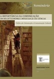 A importância da Comunicação em Biblioteconomia e Museologia das Ciências: Política de Informação e Comunicação Cultural A importância da Comunicação em Biblioteconomia e Museologia das Ciências: Política de Informação e Comunicação Cultural