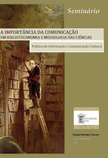 A importância da Comunicação em Biblioteconomia e Museologia das Ciências: Política de Informação e Comunicação Cultural
