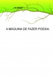 A MÁQUINA DE FAZER POESIA