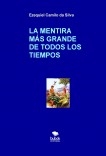 LA MENTIRA MÁS GRANDE DE TODOS LOS TIEMPOS LA MENTIRA MÁS GRANDE DE TODOS LOS TIEMPOS
