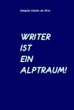 WRITER IST EIN ALPTRAUM!
