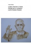 COMO PINTAR O PAPA FRANCISCO USANDO CAFÉ PASSO PASSO