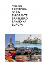 A HISTÓRIA DE UM EMIGRANTE BRASILEIRO BAIANO NA EUROPA.