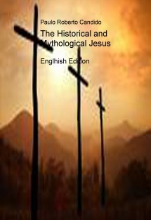 The Historical and Mythological Jesus