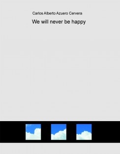 We will never be happy