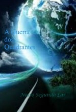 A Guerra dos Quadrantes - Nosso Segundo Lar A Guerra dos Quadrantes - Nosso Segundo Lar