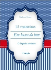 15 Maneiras Em Busca do Bem o Segredo Revelado 15 Maneiras Em Busca do Bem o Segredo Revelado