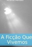 A Ficção Que Vivemos