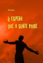 À ESPERA QUE A SORTE MUDE