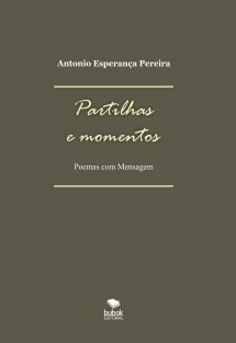 Partilhas e Momentos (Poemas com mensagem)