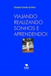 VIAJANDO REALIZANDO SONHOS E APRENDENDO! VIAJANDO REALIZANDO SONHOS E APRENDENDO!