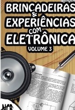 Brincadeiras & Experiências com Eletrônica – Volume 3