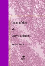 Base Bíblica do Servo Cristão! Base Bíblica do Servo Cristão!