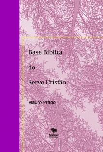 Base Bíblica do Servo Cristão!