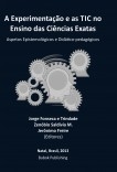 A Experimentação e as TIC no Ensino das Ciências Exatas. Aspetos Epistemológicos e Didático-pedagógicos