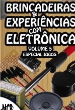 Brincadeiras & Experiências com Eletrônica - volume 5 Brincadeiras & Experiências com Eletrônica - volume 5