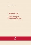 Calendário 2015 - V iajando Seguro Pela Estrada da Vida Calendário 2015 - V iajando Seguro Pela Estrada da Vida