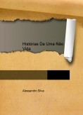 Histórias De Uma Não Vida Histórias De Uma Não Vida