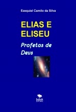 ELIAS E ELISEU - Profetas de Deus ELIAS E ELISEU - Profetas de Deus