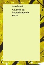 A Lenda da Imortalidade da Alma A Lenda da Imortalidade da Alma