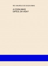A COISA MAIS DIFÍCIL DA VIDA? A COISA MAIS DIFÍCIL DA VIDA?