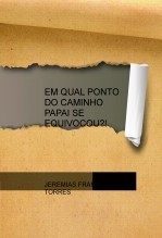 EM QUAL PONTO DO CAMINHO PAPAI SE EQUIVOCOU?!