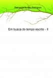 Em busca do tempo escrito - II Em busca do tempo escrito - II