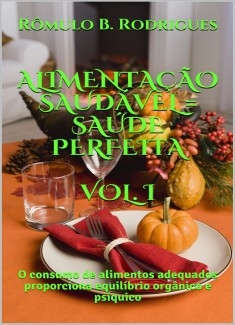 ALIMENTAÇÃO SAUDÁVEL = SAÚDE PERFEITA - Vol. I