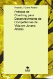 Práticas de Coaching para Desenvolvimento de Competências de Vida em Jovens Atletas Práticas de Coaching para Desenvolvimento de Competências de Vida em Jovens Atletas
