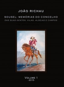 Sousel: Memórias do Concelho - das suas gentes, vilas, aldeias e campos - Volume 1