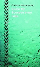 Como ter Sucesso e ser Feliz Como ter Sucesso e ser Feliz