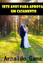 SETE ANOS PARA APROVAR UM CASAMENTO SETE ANOS PARA APROVAR UM CASAMENTO