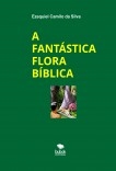 A FANTÁSTICA FLORA BÍBLICA