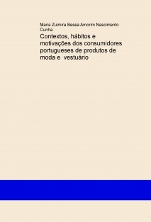 Contextos, hábitos e motivações dos consumidores portugueses de produtos de moda e vestuário