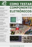 Como testar componentes eletrônicos - volume 2 Como testar componentes eletrônicos - volume 2