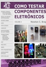 Como testar componentes eletrônicos - volume 3 Como testar componentes eletrônicos - volume 3