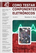 Como testar componentes eletrônicos - volume 4 Como testar componentes eletrônicos - volume 4