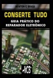 Conserte Tudo - Guia prático do reparador eletrônico Conserte Tudo - Guia prático do reparador eletrônico