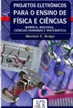 Projetos Eletrônicos Para o Ensino de Física e Ciências