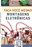 Faça Você Mesmo – Montagens Eletrônicas