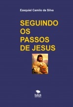 SEGUINDO OS PASSOS DE JESUS SEGUINDO OS PASSOS DE JESUS