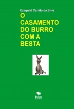 O CASAMENTO DO BURRO COM A BESTA O CASAMENTO DO BURRO COM A BESTA