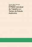O Plano Individual de Trabalho e o Tempo de Estudo Autónomo O Plano Individual de Trabalho e o Tempo de Estudo Autónomo