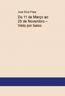 Do 11 de Março ao 25 de Novembro – Visto por baixo