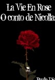La Vie En Rose - O conto de Nicollas