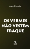 OS VERMES NÃO VESTEM FRAQUE OS VERMES NÃO VESTEM FRAQUE
