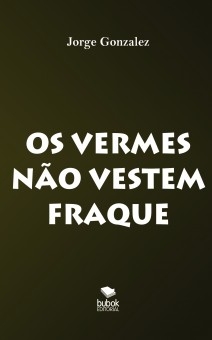 OS VERMES NÃO VESTEM FRAQUE