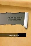 Quem era Jacó e quem era José? Quem era Jacó e quem era José?