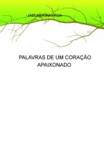PALAVRAS DE UM CORAÇÃO APAIXONADO PALAVRAS DE UM CORAÇÃO APAIXONADO