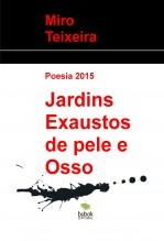 Jardins Exaustos de pele e Osso Jardins Exaustos de pele e Osso